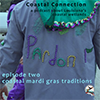 Coastal Connection Episode 2, Mardi Gras in Gheens